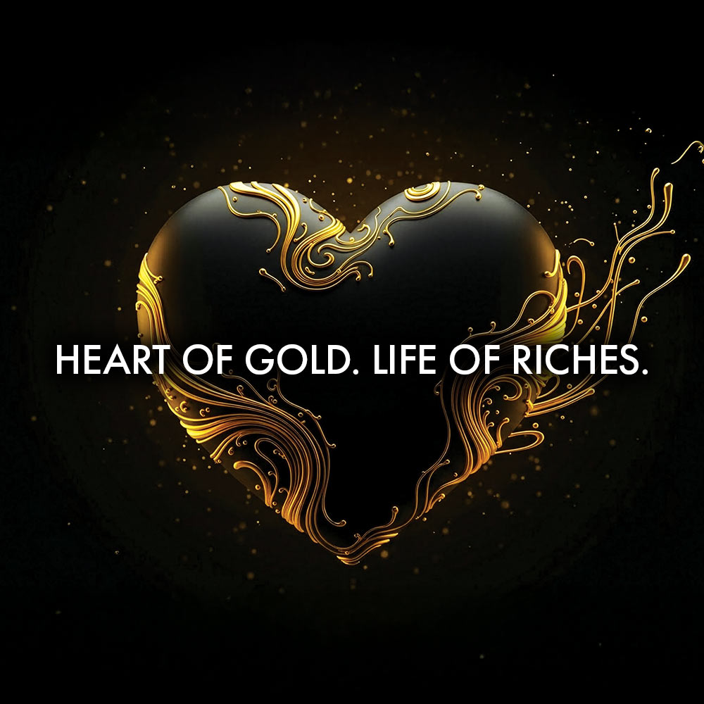 Heart of Gold Life of Riches