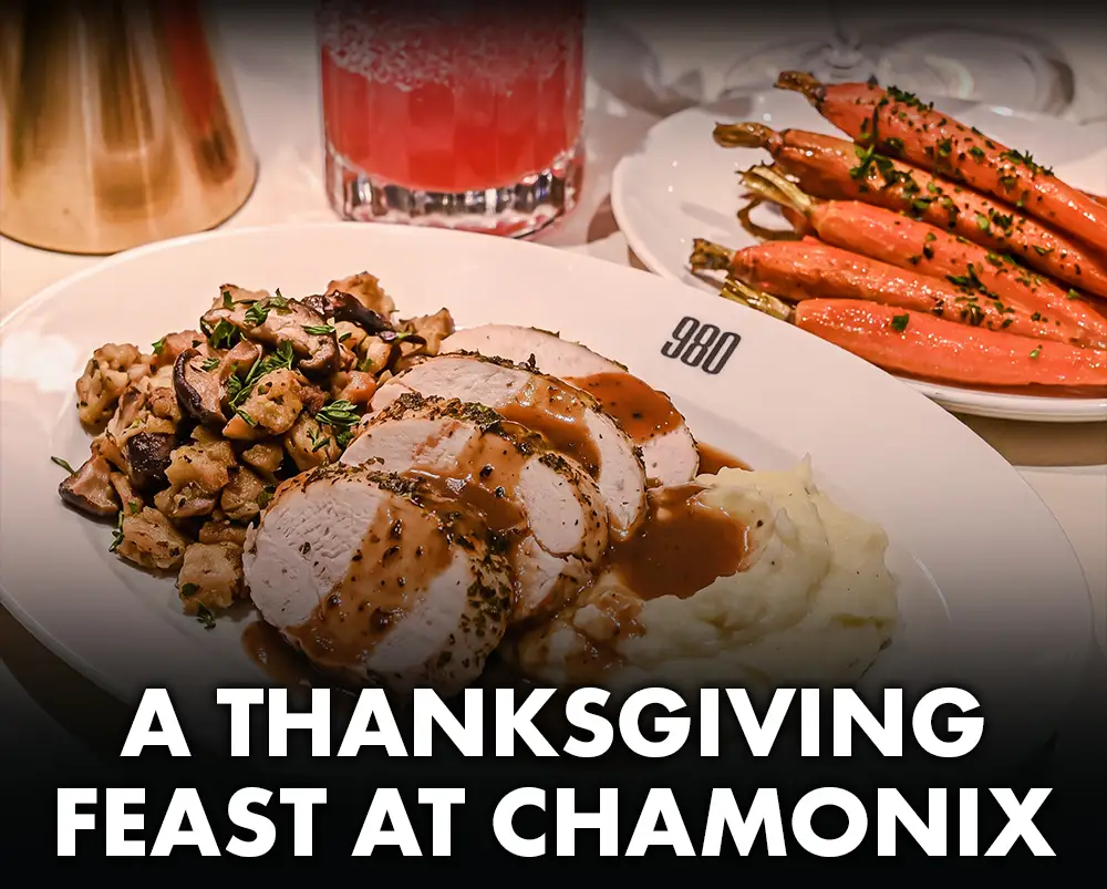 A Thanksgiving Feast at Chamonix, served at 980 Prime